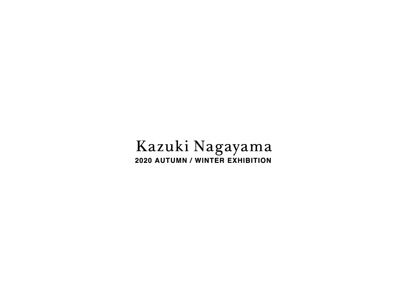 Kazuki Nagayama 2020 AUTUMN/WINTER EXHIBITION